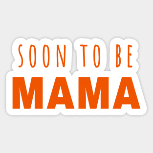 Soon to be Mama - Mother is Mothering Sticker